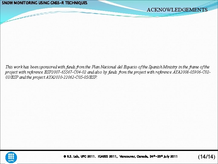 SNOW MONITORING USING GNSS-R TECHNIQUES ACKNOWLEDGEMENTS This work has been sponsored with funds from