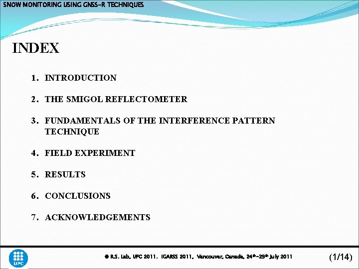 SNOW MONITORING USING GNSS-R TECHNIQUES INDEX 1. INTRODUCTION 2. THE SMIGOL REFLECTOMETER 3. FUNDAMENTALS