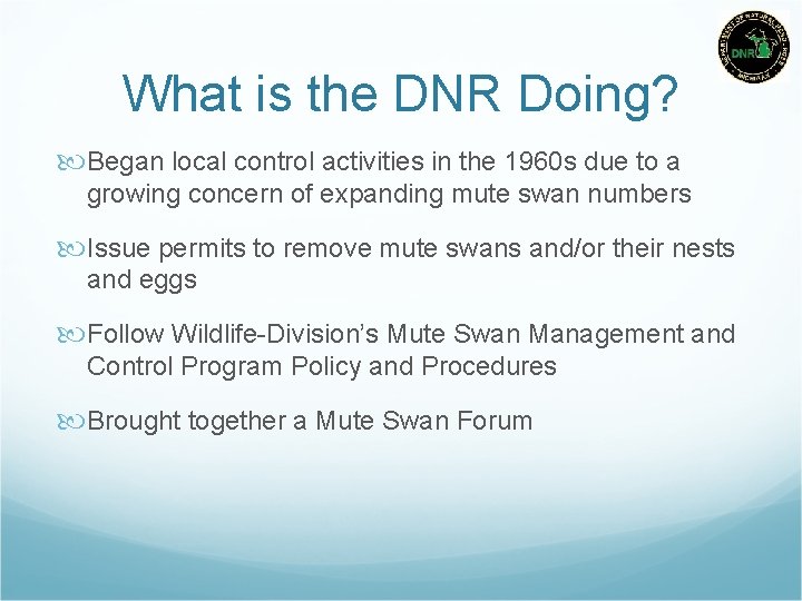What is the DNR Doing? Began local control activities in the 1960 s due
