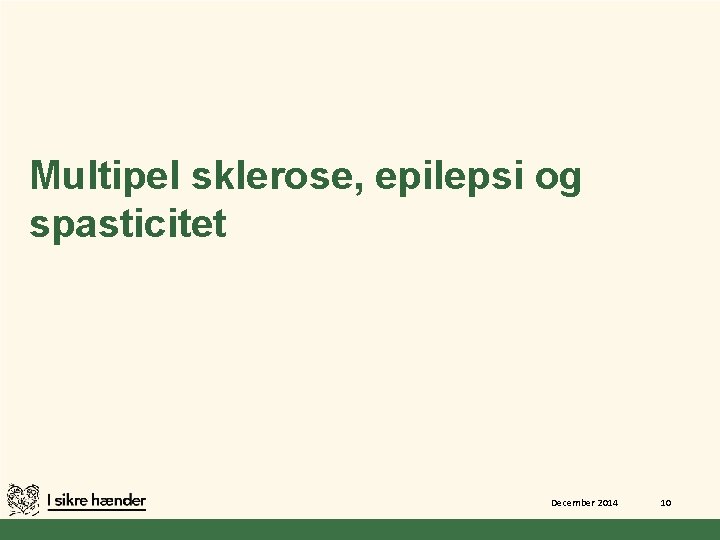 Multipel sklerose, epilepsi og spasticitet December 2014 10 