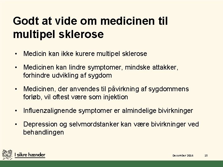 Godt at vide om medicinen til multipel sklerose • Medicin kan ikke kurere multipel