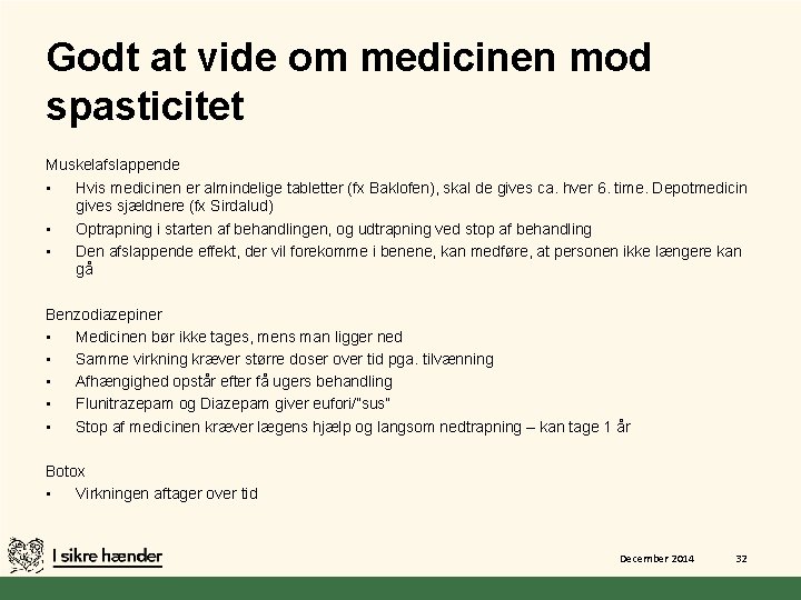 Godt at vide om medicinen mod spasticitet Muskelafslappende • Hvis medicinen er almindelige tabletter