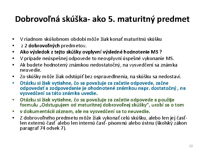 Dobrovoľná skúška- ako 5. maturitný predmet • • • V riadnom skúšobnom období môže