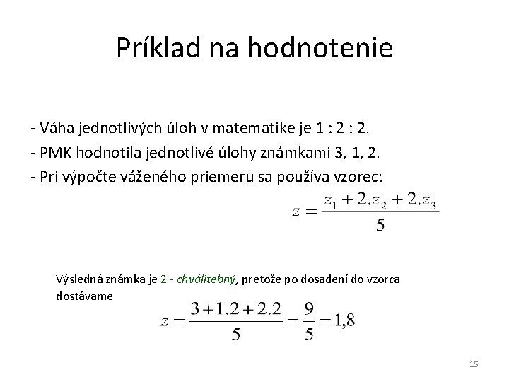 Príklad na hodnotenie - Váha jednotlivých úloh v matematike je 1 : 2. -