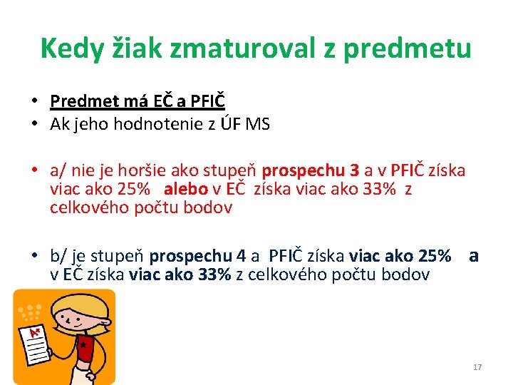 Kedy žiak zmaturoval z predmetu • Predmet má EČ a PFIČ • Ak jeho