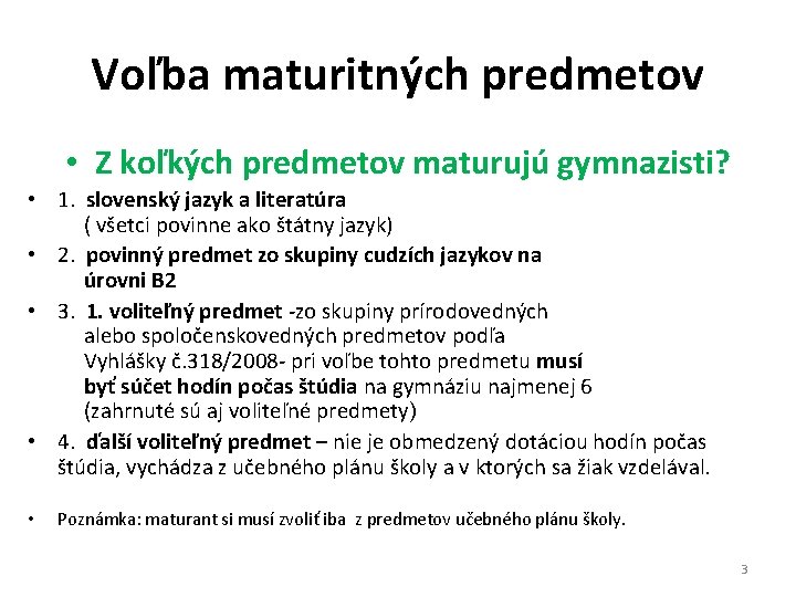 Voľba maturitných predmetov • Z koľkých predmetov maturujú gymnazisti? • 1. slovenský jazyk a