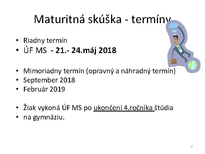 Maturitná skúška - termíny • Riadny termín • ÚF MS - 21. - 24.