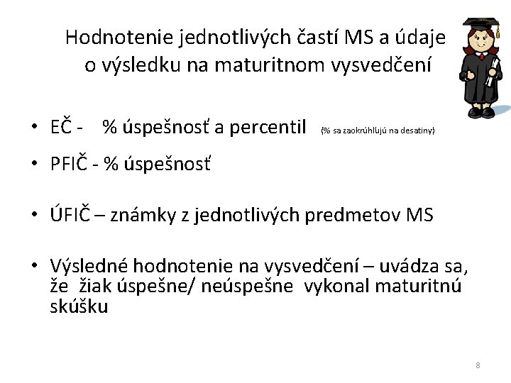 Hodnotenie jednotlivých častí MS a údaje o výsledku na maturitnom vysvedčení • EČ -