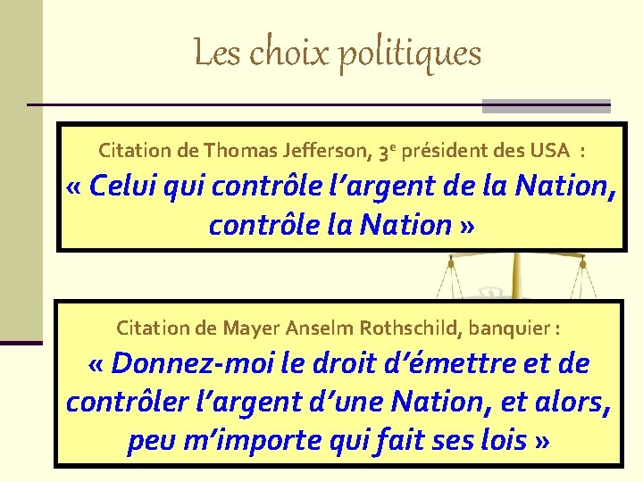 Les choix politiques Citation de Thomas Jefferson, 3 e président des USA : «