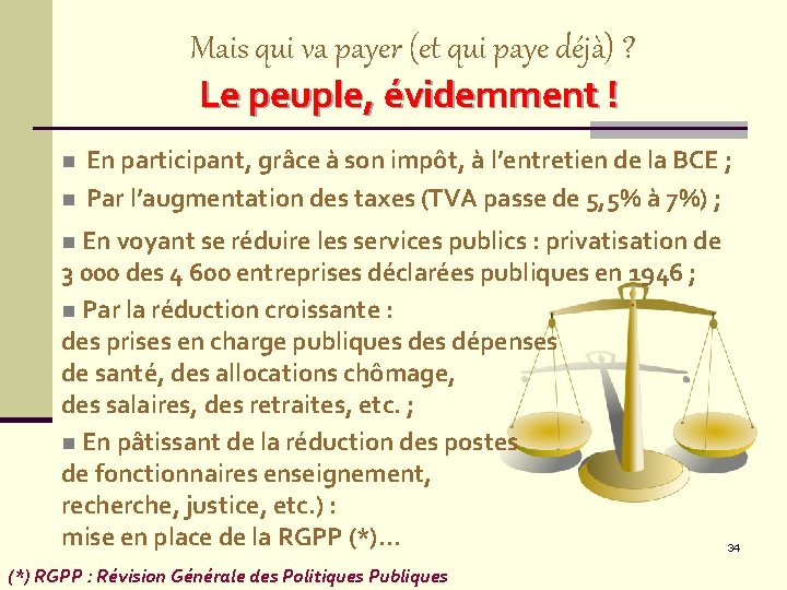 Mais qui va payer (et qui paye déjà) ? Le peuple, évidemment ! n