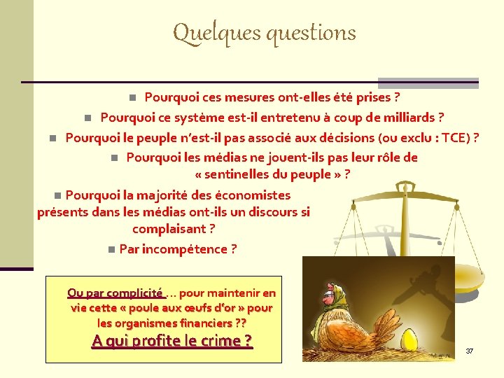 Quelquestions Pourquoi ces mesures ont-elles été prises ? n Pourquoi ce système est-il entretenu