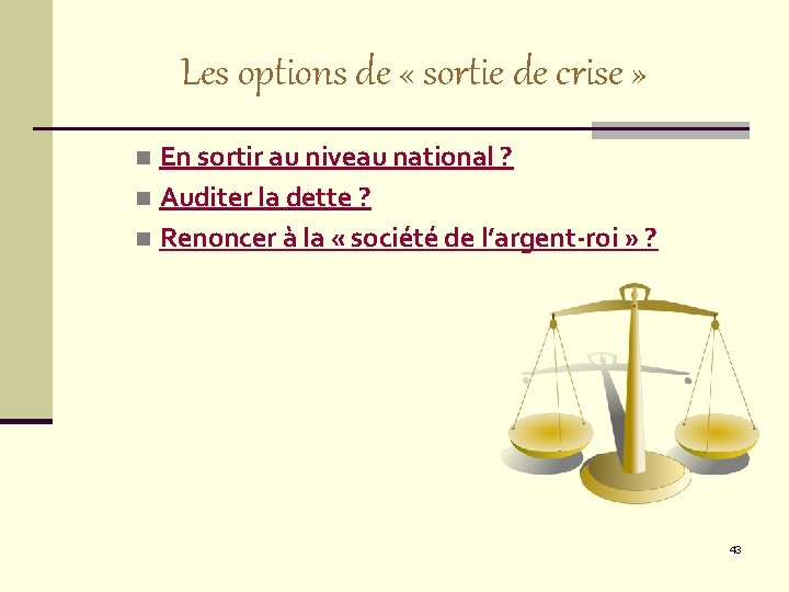 Les options de « sortie de crise » En sortir au niveau national ?
