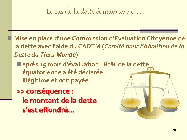 Le cas de la dette équatorienne …. n Mise en place d’une Commission d'Evaluation