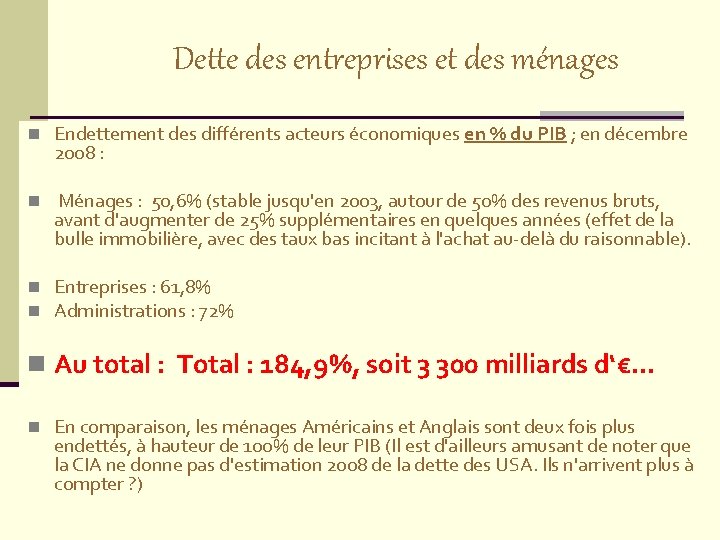 Dette des entreprises et des ménages n Endettement des différents acteurs économiques en %