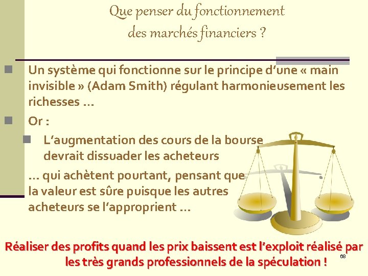 Que penser du fonctionnement des marchés financiers ? Un système qui fonctionne sur le