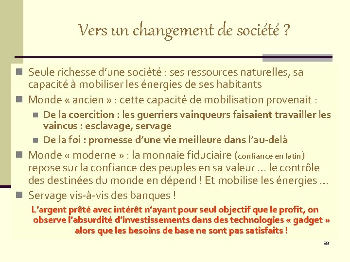 Vers un changement de société ? n Seule richesse d’une société : ses ressources