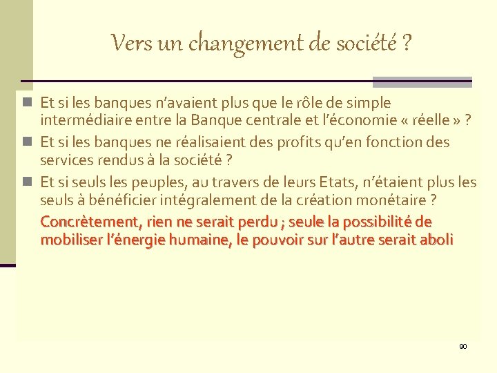 Vers un changement de société ? n Et si les banques n’avaient plus que