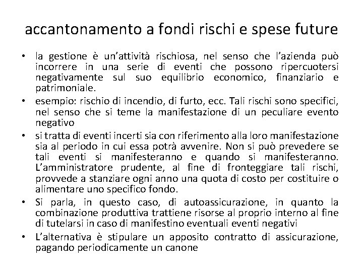 accantonamento a fondi rischi e spese future • la gestione è un’attività rischiosa, nel