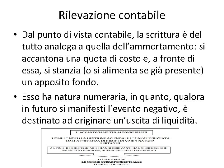 Rilevazione contabile • Dal punto di vista contabile, la scrittura è del tutto analoga