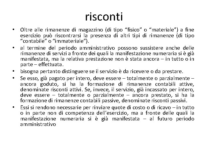risconti • Oltre alle rimanenze di magazzino (di tipo “fisico” o “materiale”) a fine