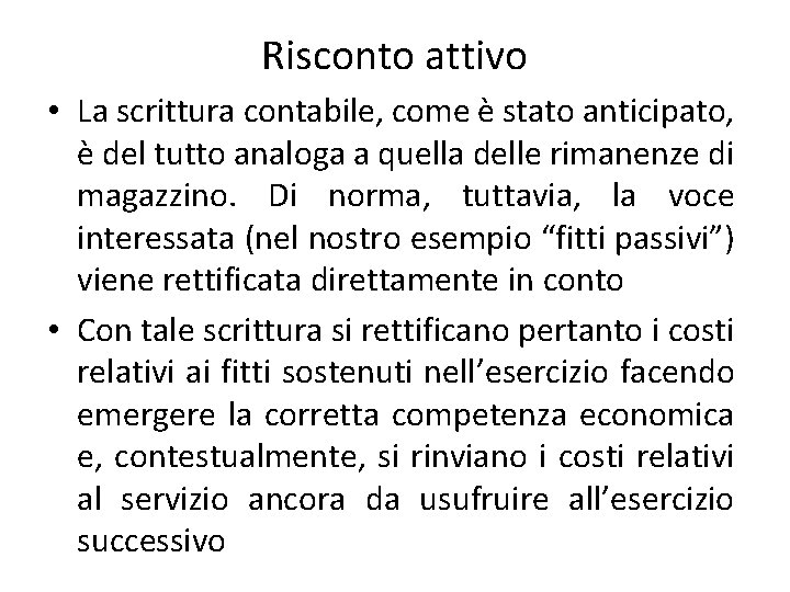 Risconto attivo • La scrittura contabile, come è stato anticipato, è del tutto analoga