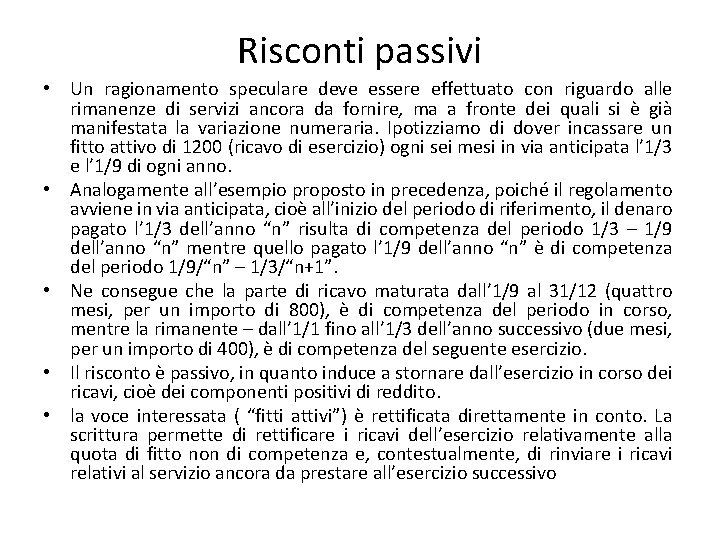 Risconti passivi • Un ragionamento speculare deve essere effettuato con riguardo alle rimanenze di