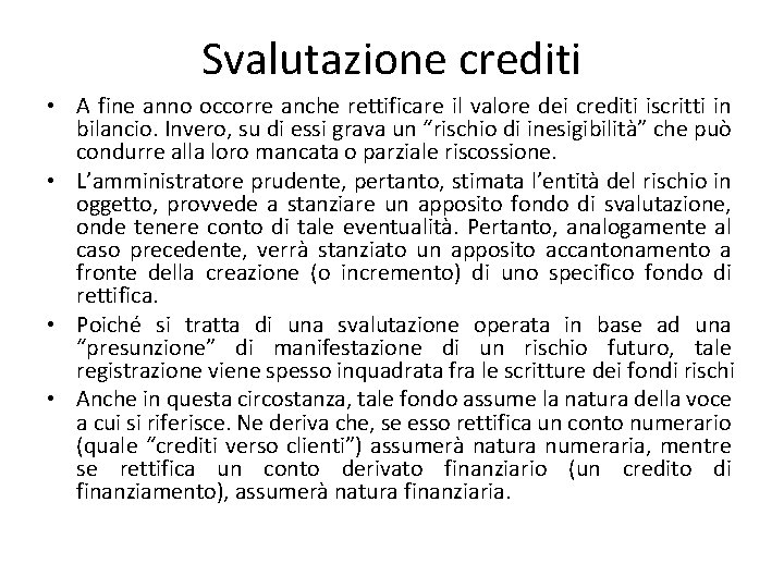 Svalutazione crediti • A fine anno occorre anche rettificare il valore dei crediti iscritti