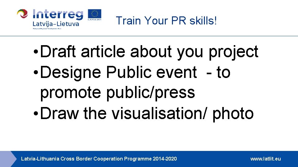 Train Your PR skills! • Draft article about you project • Designe Public event