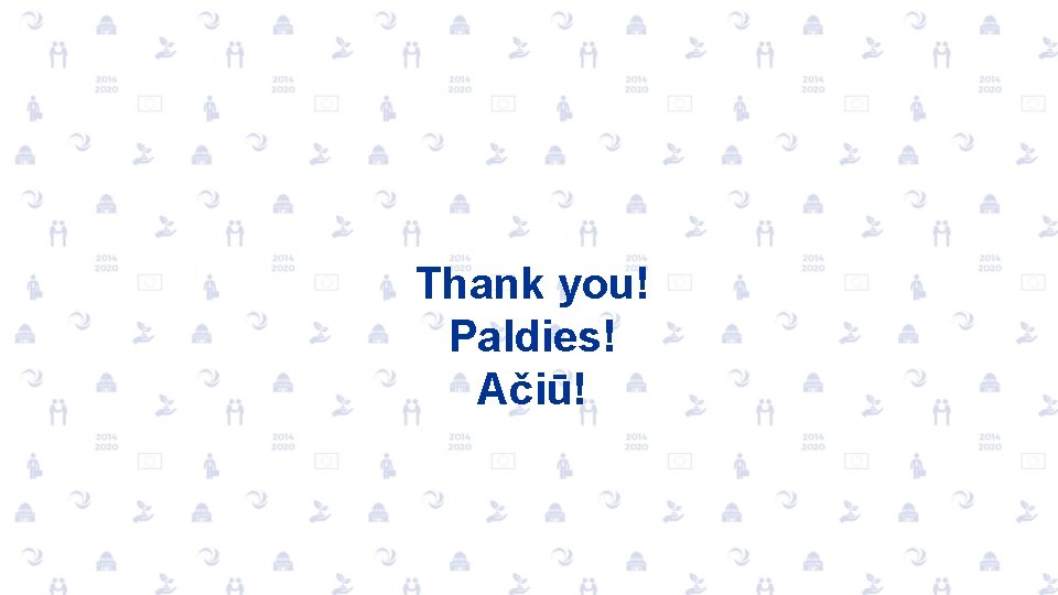 Thank you! Paldies! Ačiū! 