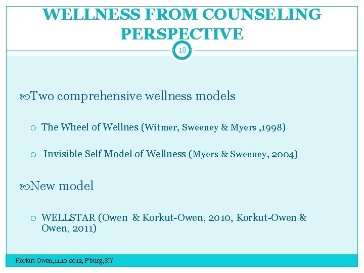 WELLNESS FROM COUNSELING PERSPECTIVE 18 Two comprehensive wellness models The Wheel of Wellnes (Witmer,