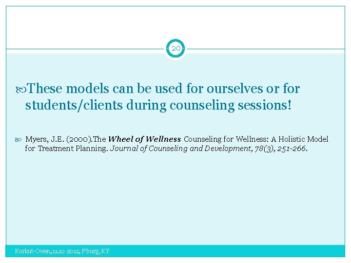 20 These models can be used for ourselves or for students/clients during counseling sessions!