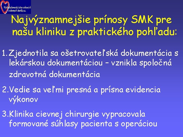 Najvýznamnejšie prínosy SMK pre našu kliniku z praktického pohľadu: 1. Zjednotila sa ošetrovateľská dokumentácia