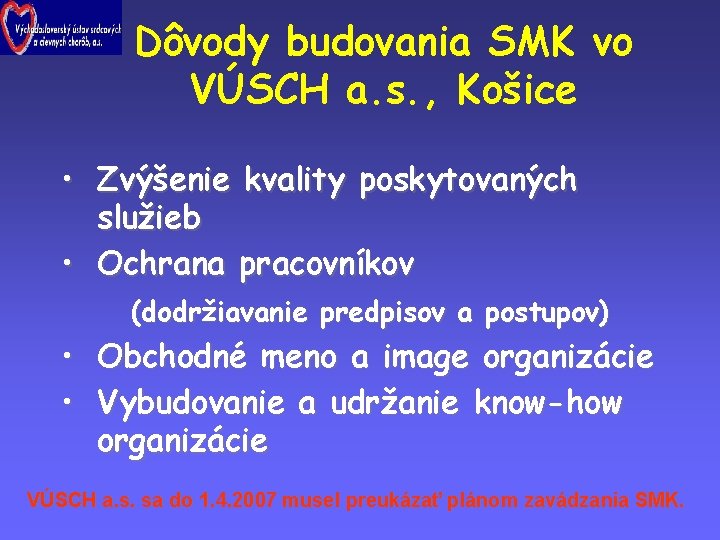 Dôvody budovania SMK vo VÚSCH a. s. , Košice • Zvýšenie kvality poskytovaných služieb