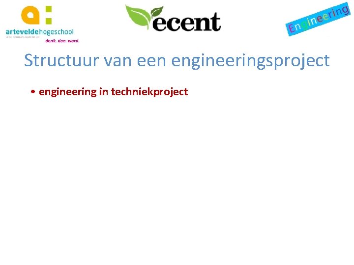 Structuur van een engineeringsproject • engineering in techniekproject 