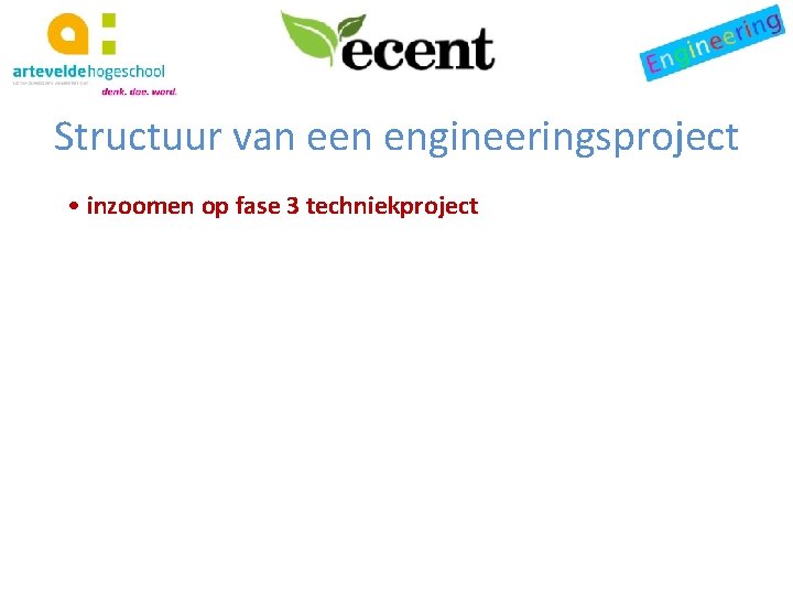 Structuur van een engineeringsproject • inzoomen op fase 3 techniekproject 