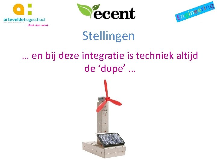 Stellingen … en bij deze integratie is techniek altijd de ‘dupe’ … 