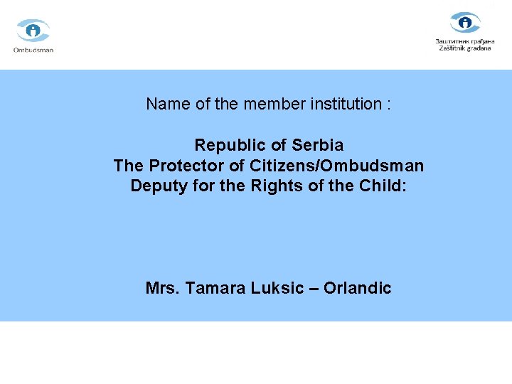 Name of the member institution : Republic of Serbia The Protector of Citizens/Ombudsman Deputy