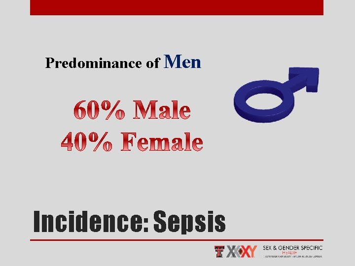 Predominance of Men Incidence: Sepsis 