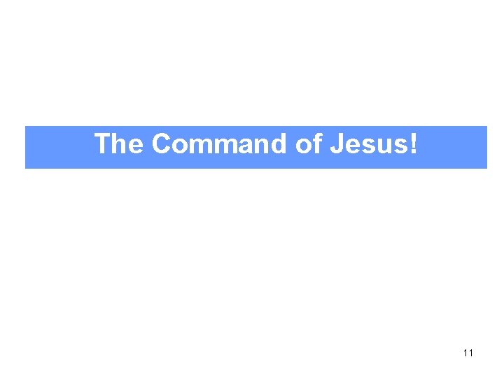 The Command of Jesus! 11 