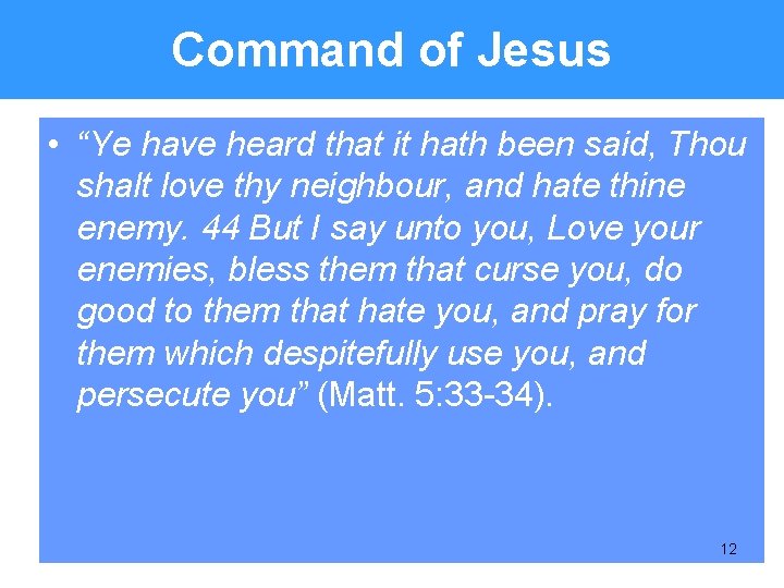 Command of Jesus • “Ye have heard that it hath been said, Thou shalt