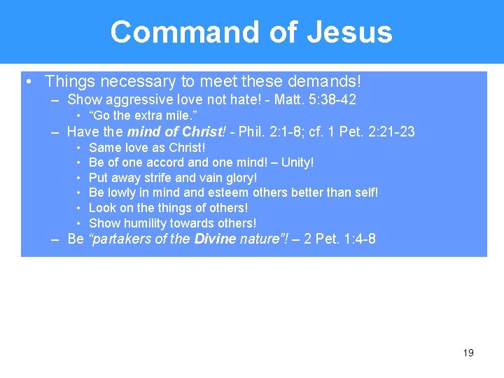 Command of Jesus • Things necessary to meet these demands! – Show aggressive love