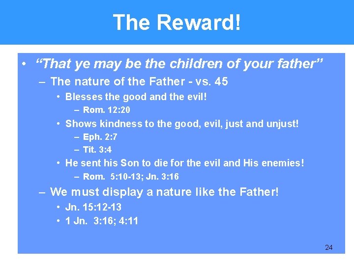 The Reward! • “That ye may be the children of your father” – The