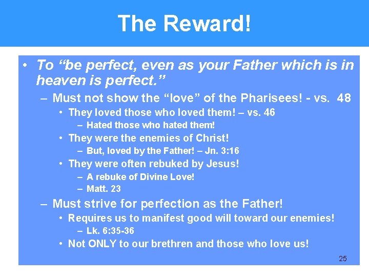 The Reward! • To “be perfect, even as your Father which is in heaven