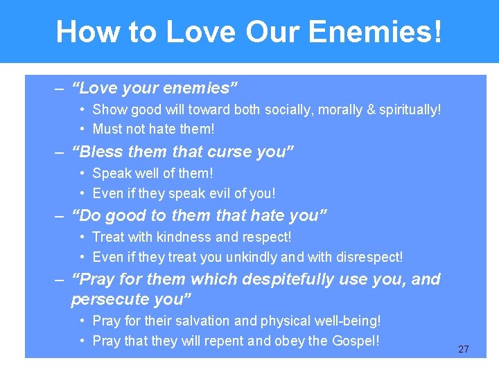How to Love Our Enemies! – “Love your enemies” • Show good will toward