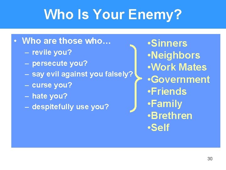 Who Is Your Enemy? • Who are those who… – – – revile you?
