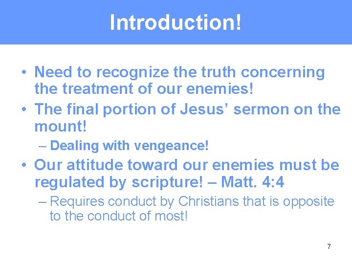 Introduction! • Need to recognize the truth concerning the treatment of our enemies! •