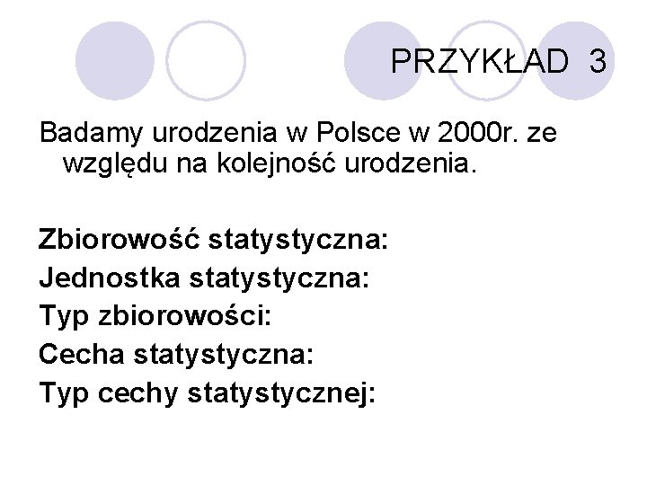 PRZYKŁAD 3 Badamy urodzenia w Polsce w 2000 r. ze względu na kolejność urodzenia.