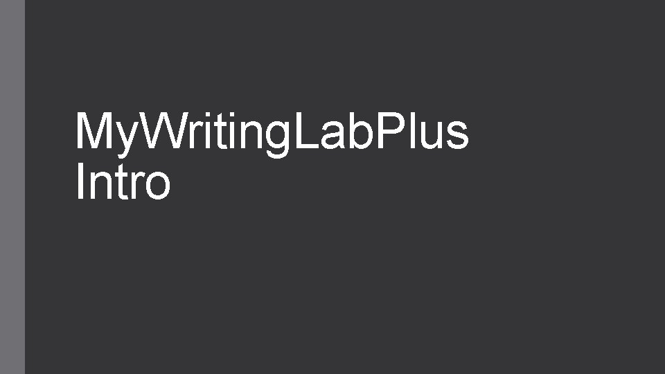 My. Writing. Lab. Plus Intro 