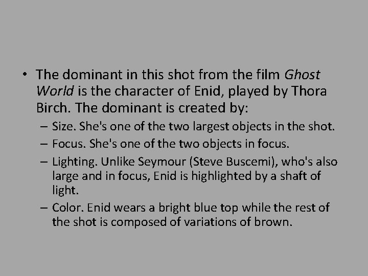  • The dominant in this shot from the film Ghost World is the