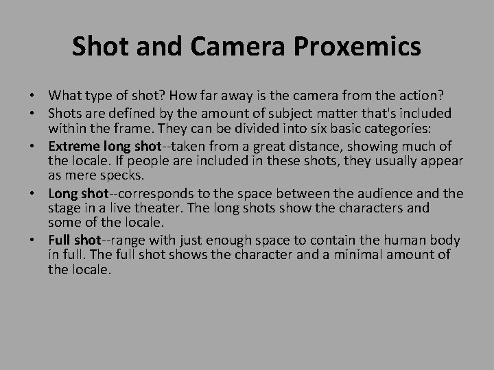 Shot and Camera Proxemics • What type of shot? How far away is the